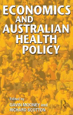 Economics and Australian Health Policy by Gavin Mooney