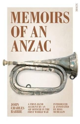 Memoirs Of An Anzac: A First-Hand Account By An Aif OfficerIn The First World War by John Charles Barrie
