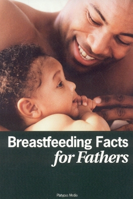 Breastfeeding Facts for Fathers- by Dia L. Michels