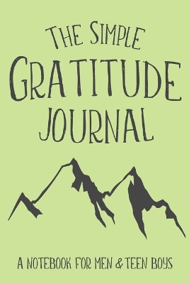 The Simple Gratitude Journal: A Notebook for Men & Teen Boys book