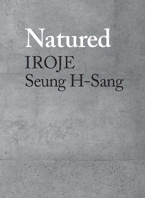 Natured: Iroje, Seung H-Sang book