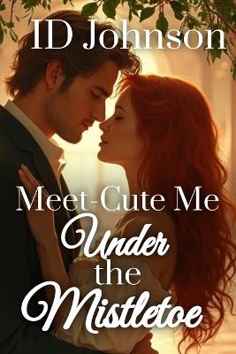 Meet-Cute Me Under the Mistletoe book