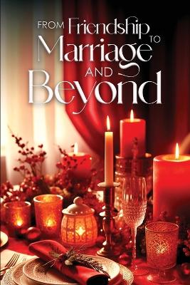 From Friendship To Marriage and Beyond by Dr John L Jacobs, III