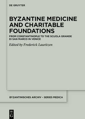 Byzantine Medicine and Charitable Foundations: From Constantinople to the Scuola Grande di San Marco in Venice book