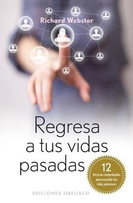 Regresa A Tus Vidas Pasadas: 12 Tecnicas Comprobadas Para Recordar Tus Vidas Pasadas book