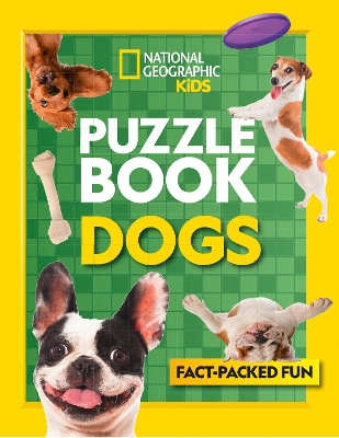 Puzzle Book Dogs: Brain-tickling quizzes, sudokus, crosswords and wordsearches (National Geographic Kids) by National Geographic Kids