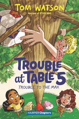 Trouble at Table 5 #5: Trouble to the Max by Tom Watson