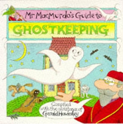 Mr. Macmurdo's Guide to Ghostkeeping by Gerald Hawksley