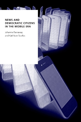 News and Democratic Citizens in the Mobile Era book