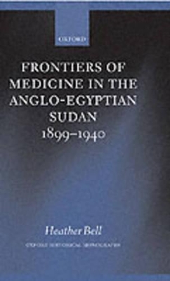 Frontiers of Medicine in the Anglo-Egyptian Sudan, 1899-1940 book