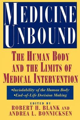 Medicine Unbound: The Human Body and the Limits of Medical Intervention: Emerging Issues in Biomedical Policy book