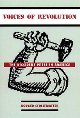 Voices of Revolution: The Dissident Press in America book