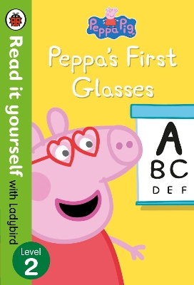 Peppa Pig: Peppa's First Glasses - Read it yourself with Ladybird Level 2 by Peppa Pig
