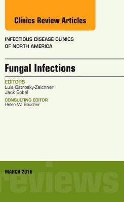 Fungal Infections, An Issue of Infectious Disease Clinics of North America book