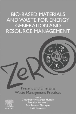 Bio-Based Materials and Waste for Energy Generation and Resource Management: Volume 5 of Advanced Zero Waste Tools: Present and Emerging Waste Management Practices book