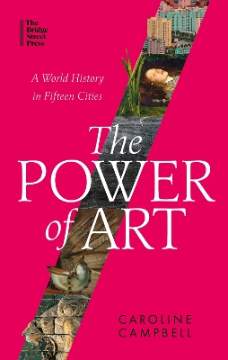 The Power of Art: A World History in Fifteen Cities book