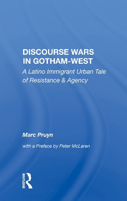 Discourse Wars in Gotham-West: A Latino Immigrant Urban Tale of Resistance & Agency by Marc Pruyn