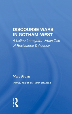 Discourse Wars In Gotham-west: A Latino Immigrant Urban Tale Of Resistance And Agency book