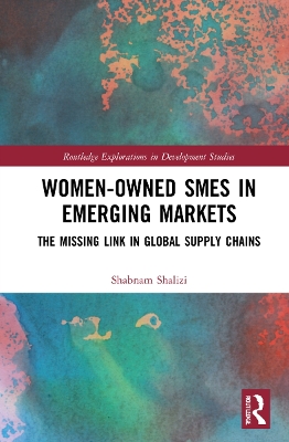 Women-Owned SMEs in Emerging Markets: The Missing Link in Global Supply Chains by Shabnam Shalizi