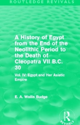 A History of Egypt from the End of the Neolithic Period to the Death of Cleopatra VII B.C. 30 by E. A. Budge