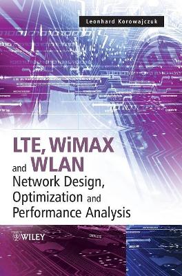 LTE, WiMAX and WLAN Network Design, Optimization and Performance Analysis book