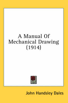 A A Manual Of Mechanical Drawing (1914) by John Handsley Dales