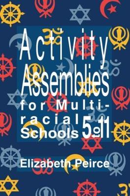 Activity Assemblies for Multi-racial Schools 5-11 by Elizabeth Peirce