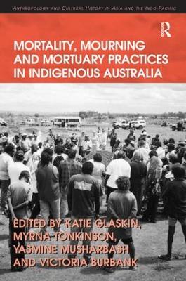 Mortality, Mourning and Mortuary Practices in Indigenous Australia book