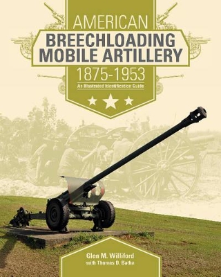 American Breechloading Mobile Artillery 1875-1953 book