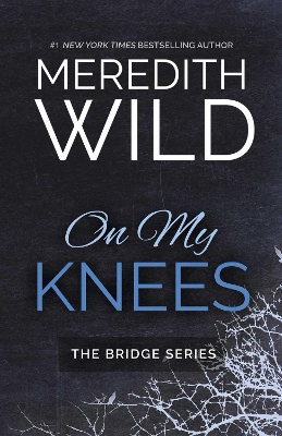 On My Knees by Meredith Wild