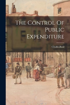 The Control Of Public Expenditure by Basil Chubb