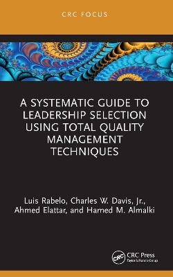 A Systematic Guide to Leadership Selection Using Total Quality Management Techniques by Luis Rabelo