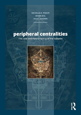 Peripheral Centralities: The Lost and Past Urbanity of the Suburbs book