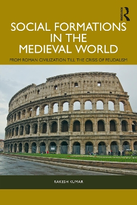 Social Formations in the Medieval World: From Roman Civilization till the Crisis of Feudalism book