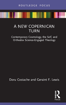 A New Copernican Turn: Contemporary Cosmology, the Self, and Orthodox Science-Engaged Theology book