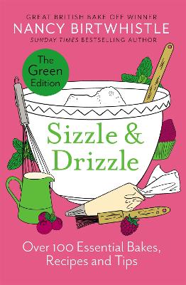 Sizzle & Drizzle: The Green Edition: Over 100 Essential Bakes, Recipes and Tips book