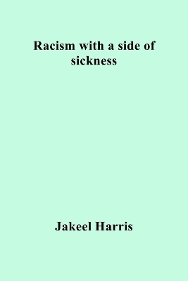 Racism with a side of sickness book