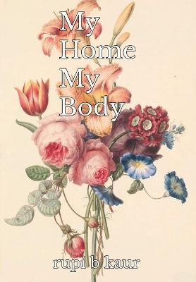 My Home My Body by Rupi B Kaur