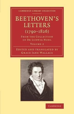 Beethoven's Letters (1790–1826): From the Collection of Dr Ludwig Nohl by Ludwig van Beethoven