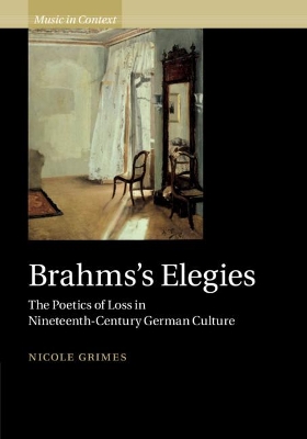 Brahms's Elegies: The Poetics of Loss in Nineteenth-Century German Culture book