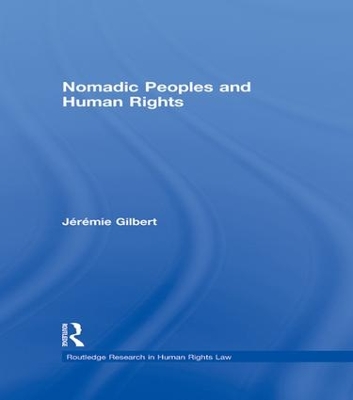 Nomadic Peoples and Human Rights by Jérémie Gilbert