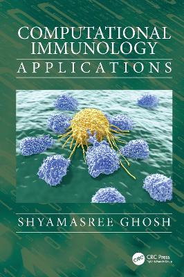 Computational Immunology: Applications by Shyamasree Ghosh