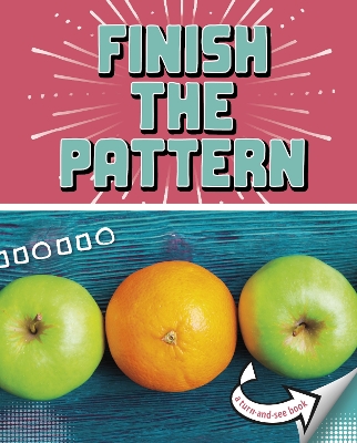 Finish the Pattern: A Turn-and-See Book by Cari Meister