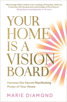 Your Home Is a Vision Board: Harness the Secret Manifesting Power of Your Home book