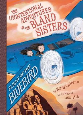 Flight of the Bluebird (The Unintentional Adventures of the Bland Sisters Book 3) by Kara Lareau