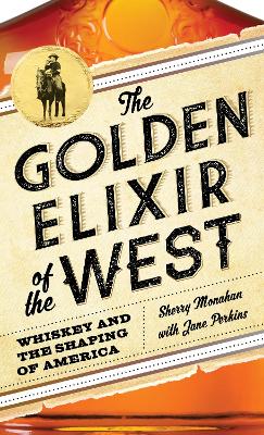 Golden Elixir of the West by Sherry Monahan