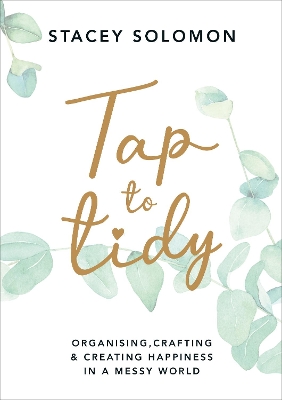 Tap to Tidy: Organising, Crafting & Creating Happiness in a Messy World book