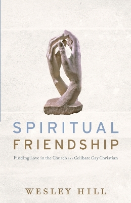 Spiritual Friendship by Wesley Hill