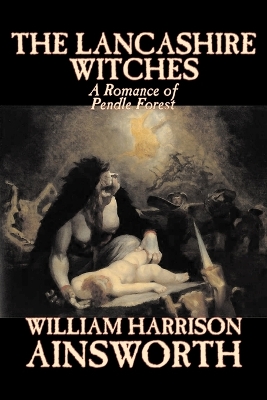 Lancashire Witches by William Harrison Ainsworth