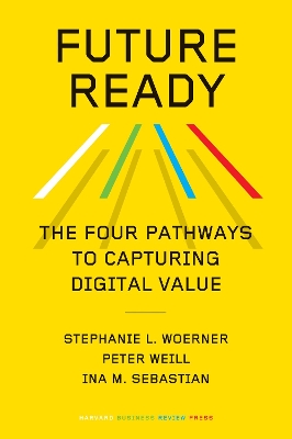 Future Ready: The Four Pathways to Capturing Digital Value book